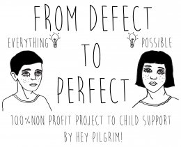 FROM DEFECT TO PERFECT/THE PERMANENT PROJECT,100% NON PROFIT TO CHILD SUPPORT